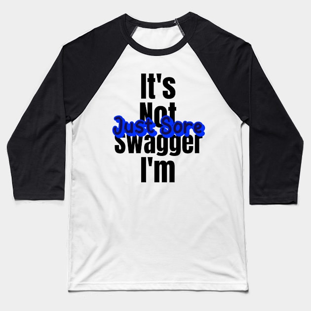 Motivational Workout | It's not swagger I'm just sore Baseball T-Shirt by GymLife.MyLife